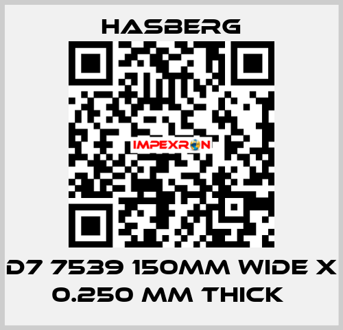 D7 7539 150MM WIDE X 0.250 MM THICK  Hasberg