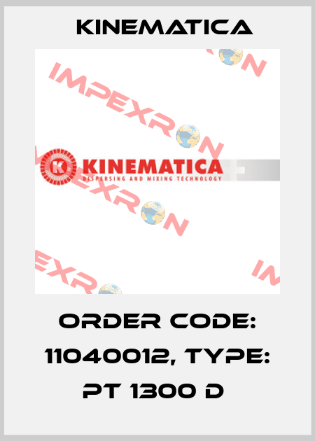 Order Code: 11040012, Type: PT 1300 D  Kinematica