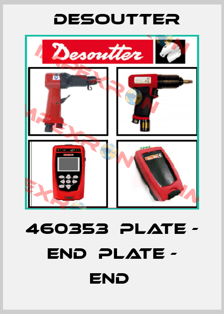 460353  PLATE - END  PLATE - END  Desoutter