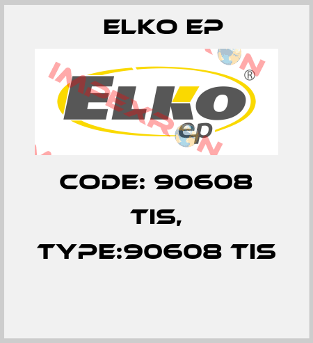Code: 90608 TIS, Type:90608 TIS  Elko EP