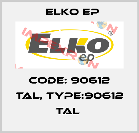 Code: 90612 TAL, Type:90612 TAL  Elko EP