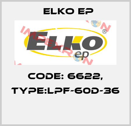 Code: 6622, Type:LPF-60D-36  Elko EP