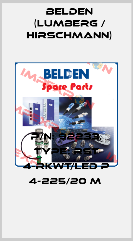 P/N: 92233, Type: RST 4-RKWT/LED P 4-225/20 M  Belden (Lumberg / Hirschmann)