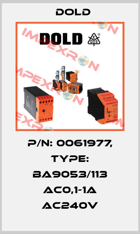 p/n: 0061977, Type: BA9053/113 AC0,1-1A AC240V Dold