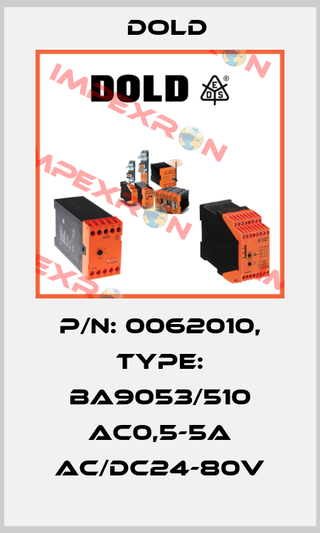 p/n: 0062010, Type: BA9053/510 AC0,5-5A AC/DC24-80V Dold