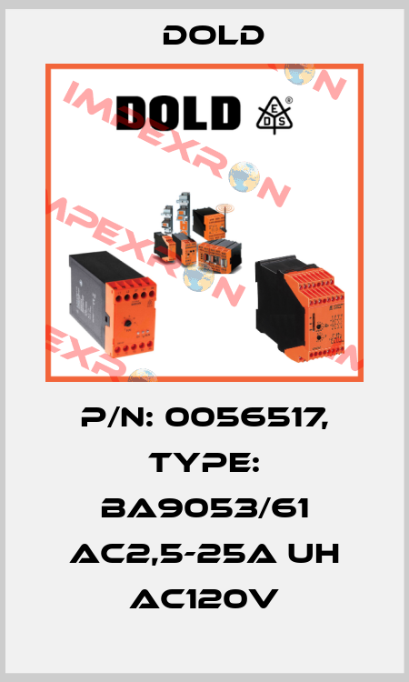p/n: 0056517, Type: BA9053/61 AC2,5-25A UH AC120V Dold