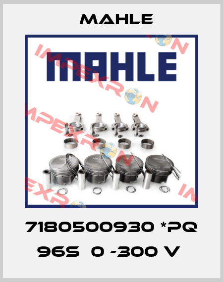 7180500930 *PQ  96S  0 -300 V  MAHLE