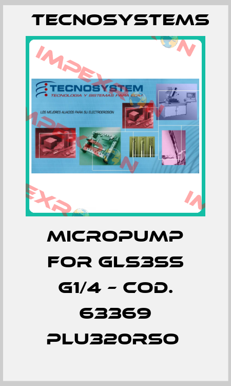 Micropump for GLS3SS G1/4 – cod. 63369 PLU320RSO  TECNOSYSTEMS