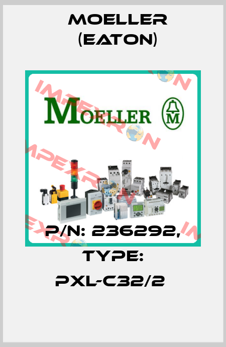 P/N: 236292, Type: PXL-C32/2  Moeller (Eaton)