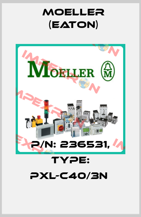 P/N: 236531, Type: PXL-C40/3N  Moeller (Eaton)