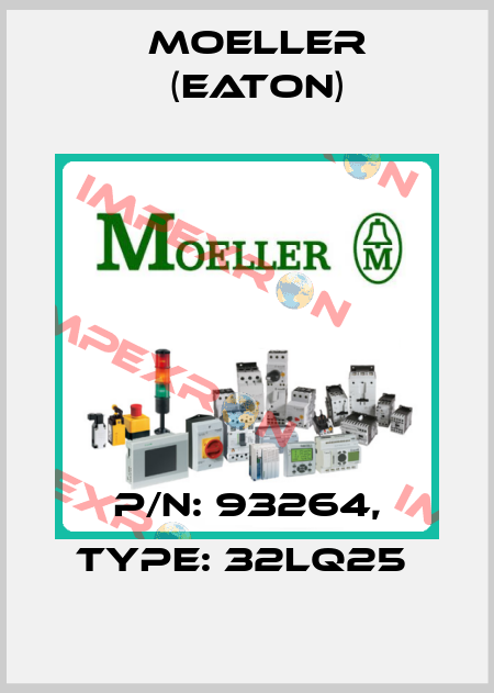 P/N: 93264, Type: 32LQ25  Moeller (Eaton)