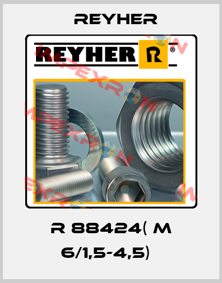R 88424( M 6/1,5-4,5)   Reyher