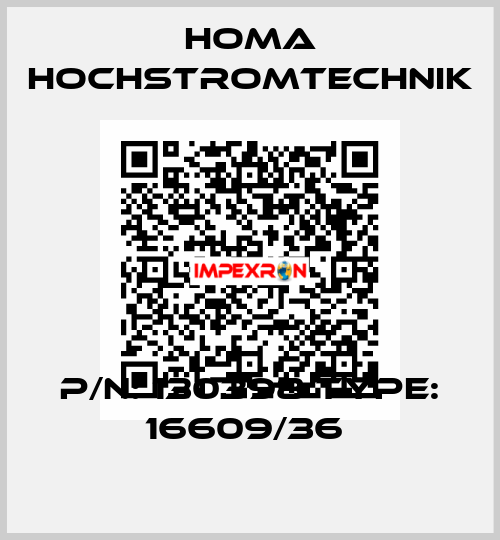 P/N: 130398 Type: 16609/36  HOMA Hochstromtechnik