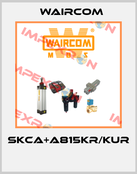SKCA+A815KR/KUR  Waircom