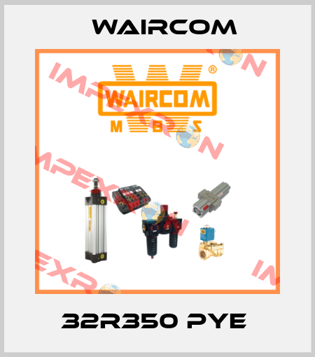 32R350 PYE  Waircom
