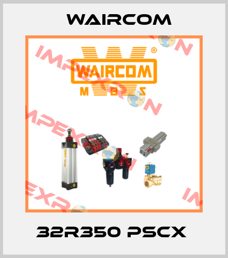 32R350 PSCX  Waircom