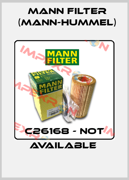 C26168 - NOT AVAILABLE  Mann Filter (Mann-Hummel)
