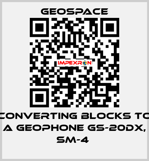 CONVERTING BLOCKS TO A GEOPHONE GS-20DX, SM-4  GeoSpace