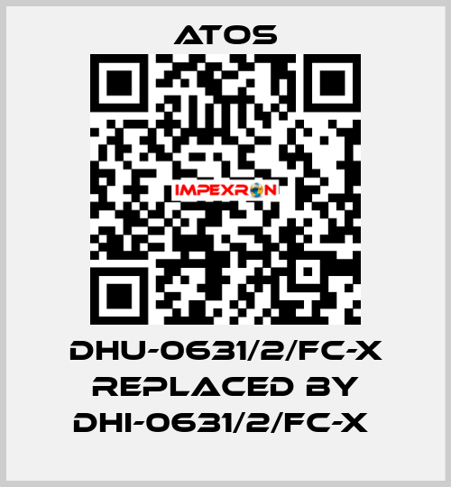 DHU-0631/2/FC-X REPLACED BY DHI-0631/2/FC-X  Atos