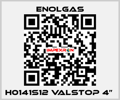 H0141S12 VALSTOP 4”  Enolgas