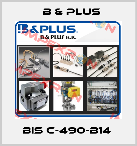 BIS C-490-B14  B & PLUS