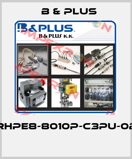 RHPE8-8010P-C3PU-02  B & PLUS