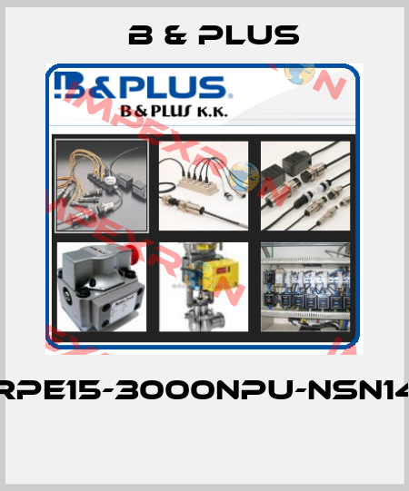 RPE15-3000NPU-NSN14  B & PLUS