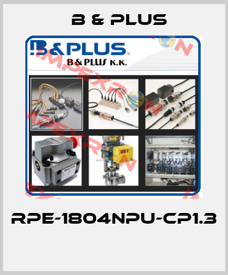 RPE-1804NPU-CP1.3  B & PLUS