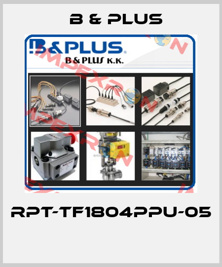 RPT-TF1804PPU-05  B & PLUS