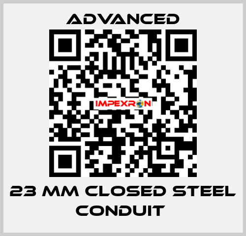 23 mm Closed Steel Conduit  Advanced