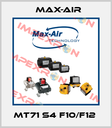 MT71 S4 F10/F12  Max-Air