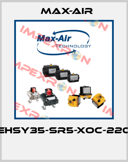EHSY35-SR5-XOC-220  Max-Air