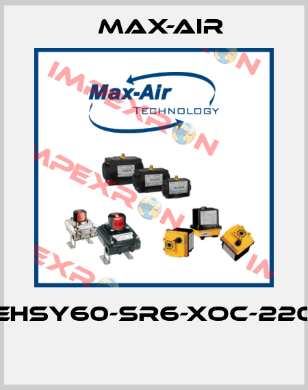 EHSY60-SR6-XOC-220  Max-Air