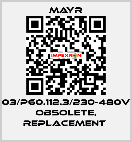 03/P60.112.3/230-480V obsolete, replacement  Mayr