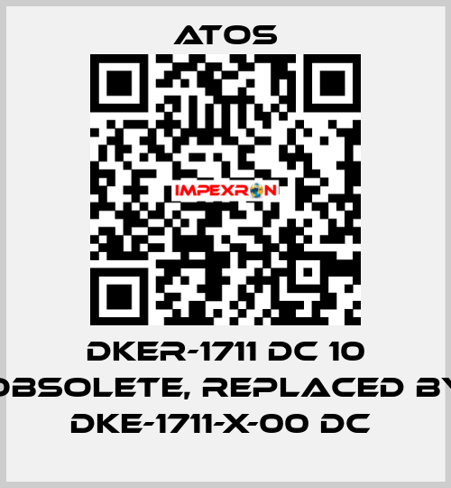 DKER-1711 DC 10 obsolete, replaced by DKE-1711-X-00 DC  Atos