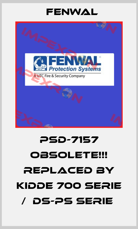 PSD-7157 Obsolete!!! Replaced by Kidde 700 Serie /  DS-PS Serie  FENWAL