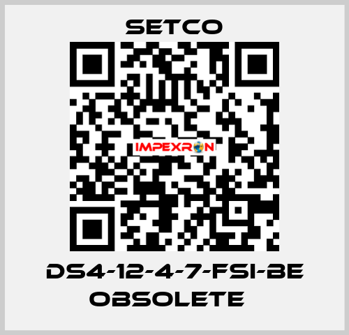 DS4-12-4-7-FSI-BE obsolete   SETCO