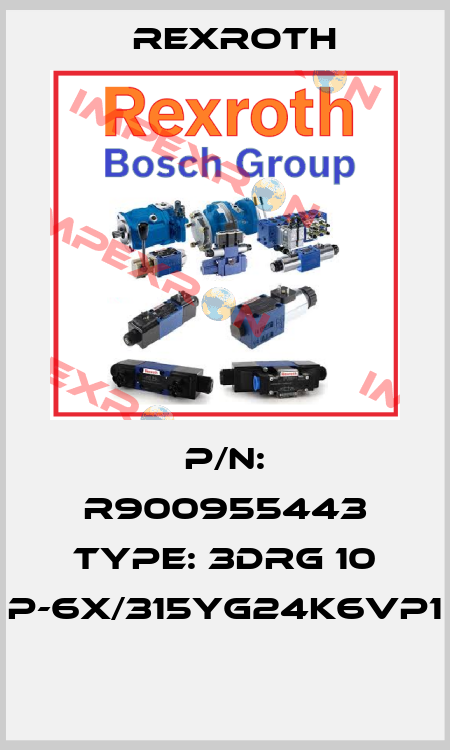 P/N: R900955443 Type: 3DRG 10 P-6X/315YG24K6VP1  Rexroth