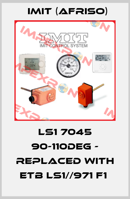 LS1 7045 90-110DEG - replaced with ETB LS1//971 F1  IMIT (Afriso)