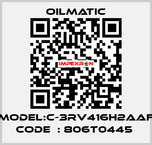 MODEL:C-3RV416H2AAF CODE  : 806T0445  OILMATIC