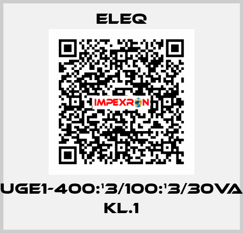 UGE1-400:¹3/100:¹3/30VA Kl.1 ELEQ