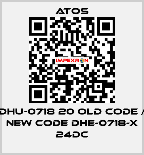 DHU-0718 20 old code / new code DHE-0718-X 24DC Atos