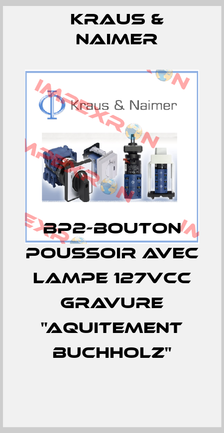BP2-Bouton Poussoir avec lampe 127Vcc gravure "Aquitement Buchholz" Kraus & Naimer