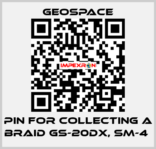 PIN FOR COLLECTING A BRAID GS-20DX, SM-4  GeoSpace