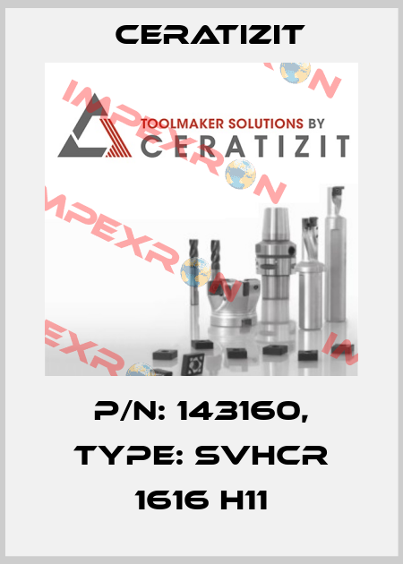 P/N: 143160, Type: SVHCR 1616 H11 Ceratizit