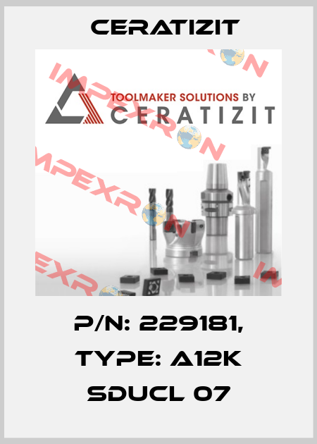 P/N: 229181, Type: A12K SDUCL 07 Ceratizit