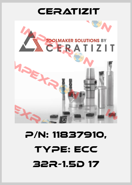 P/N: 11837910, Type: ECC 32R-1.5D 17 Ceratizit