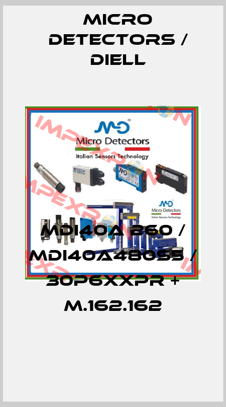 MDI40A 260 / MDI40A480S5 / 30P6XXPR + M.162.162
 Micro Detectors / Diell