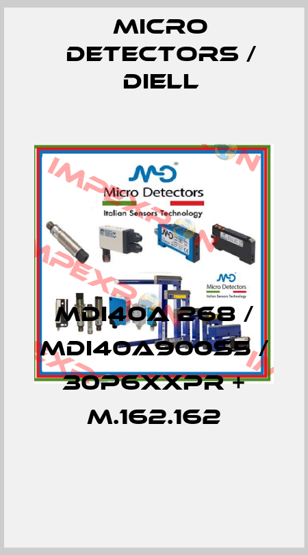 MDI40A 268 / MDI40A900S5 / 30P6XXPR + M.162.162
 Micro Detectors / Diell