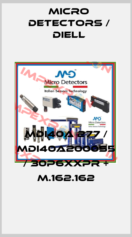 MDI40A 277 / MDI40A2000S5 / 30P6XXPR + M.162.162
 Micro Detectors / Diell